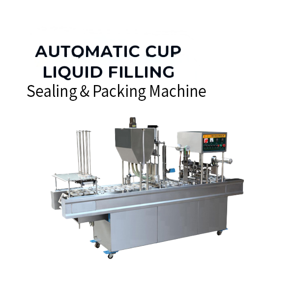 Automatic cup Liquid Filling, Sealing & Packing Machine - অটোমেটিক লিকুইড (তেল, দুধ, পানি, সস্) সিলিং এবং প্যাকেজিং মেশিন